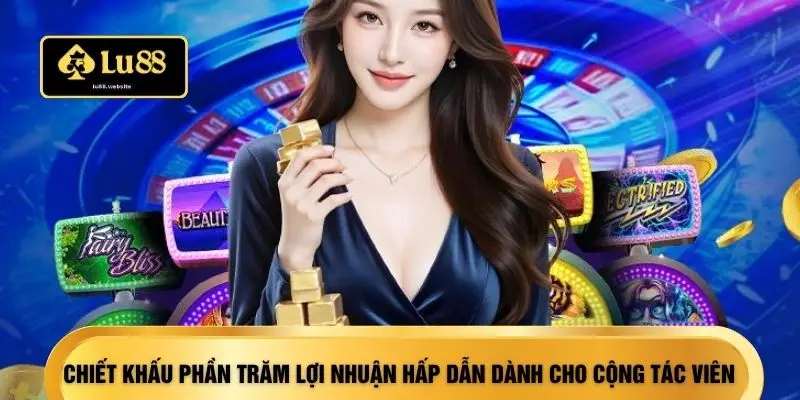 Chiết khấu phần trăm lợi nhuận hấp dẫn dành cho cộng tác viên