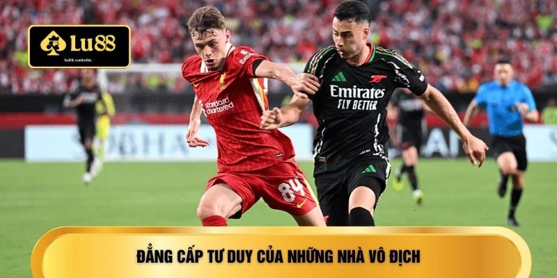 Đẳng cấp tư duy của những nhà vô địch