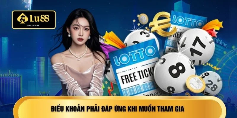 Điều khoản phải đáp ứng khi muốn tham gia 