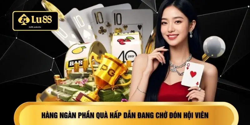 Hàng ngàn phần quà hấp dẫn đang chờ đón hội viên