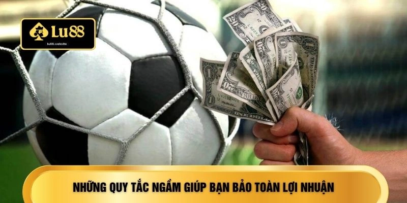 Những quy tắc ngầm giúp bạn bảo toàn lợi nhuận