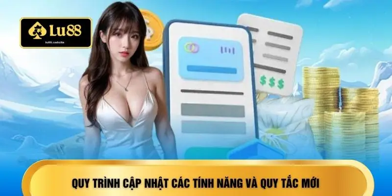 Quy trình cập nhật các tính năng và quy tắc mới
