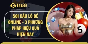 Soi Cầu Lô Đề Online - 3 Phương Pháp Hiệu Quả Hiện Nay