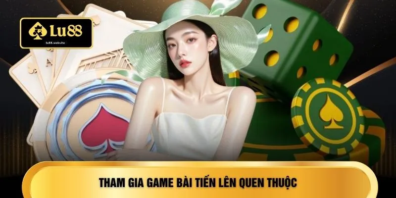 Tham gia game bài Tiến lên quen thuộc
