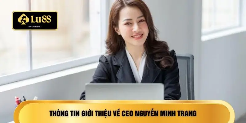 Thông tin giới thiệu về CEO Nguyễn Minh Trang